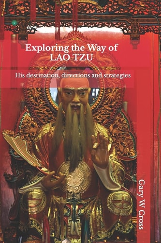 Exploring the Way of Lao Tzu His Destination, Directions and Strategies
