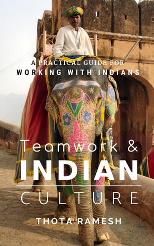 Teamwork & Indian Culture A Practical Guide for Working with Indians