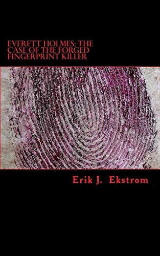 Everett Holmes The Case of the Forged Fingerprint Killer