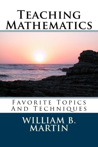 Teaching Mathematics Favorite Topics And Techniques