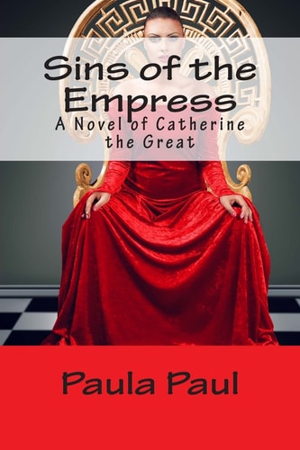 Sins of the Empress A Novel of Catherine the Great