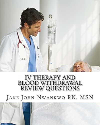 IV Therapy and Blood Withdrawal Review Questions Intravenous Therapy and Blood Withdrawal