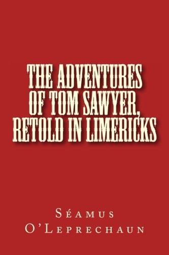 The Adventures of Tom Sawyer, Retold in Limericks