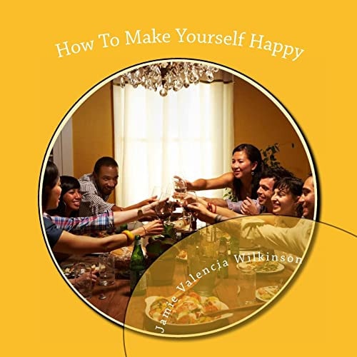 How To Make Yourself Happy
