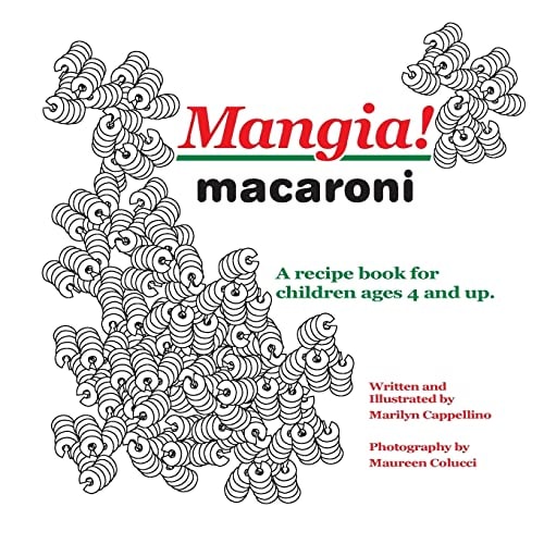 Mangia! Macaroni A Recipe Book for Children Ages 4 and Up