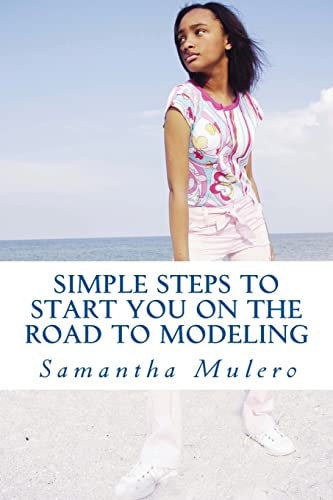 Simple Steps To Start You On The Road To Modeling Your Best Guide