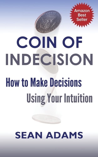 Coin of Indecision How to Make Decisions Using Your Intuition