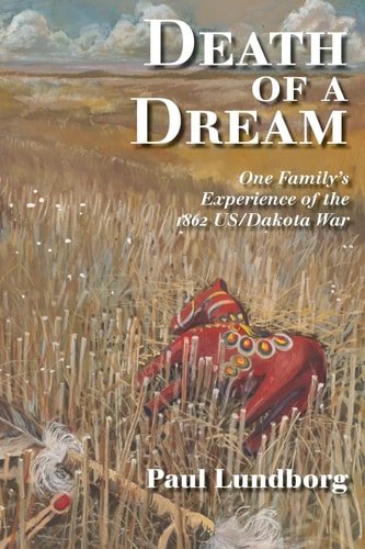 Death of a Dream One Family's Experience of the 1862 US/Dakota War