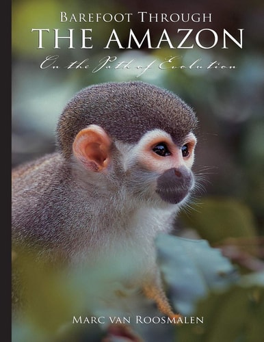Barefoot Through the Amazon On the Path of Evolution