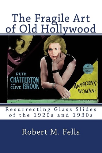 The Fragile Art of Old Hollywood Resurrecting Glass Slides of the 1920s And 1930s