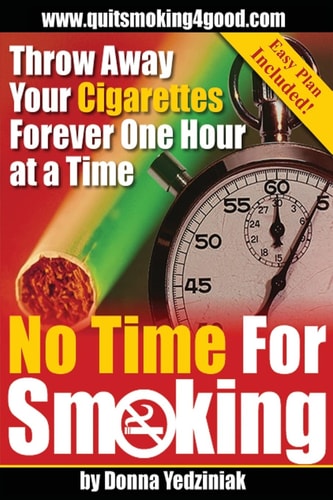 No Time For Smoking Throw Away Your Cigarettes Forever One Hour at a Time