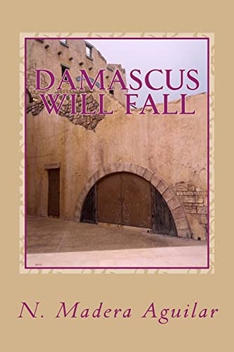 Damascus Will Fall A Work of Fiction