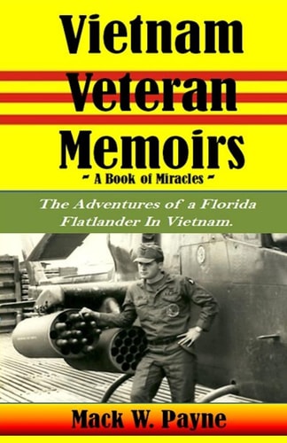 Vietnam Veteran Memoirs The Adventures of a Florida Flatlander in Vietnam