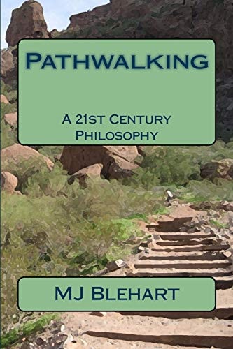 Pathwalking A 21st Century Philosophy