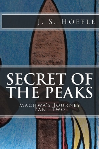 Secret of the Peaks Machwa's Journey Part Two