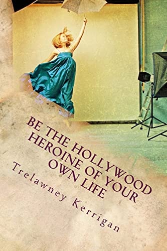 Be the Hollywood Heroine of Your Own Life This World of Ours Is Full of Riches and Abundance, All of Which Are Desperate to Make Their Way to YOU. Every Heroine Needs a 'call to Adventure' to Spur Her Into Action. This Is Your 'call to Adventure'. Your St