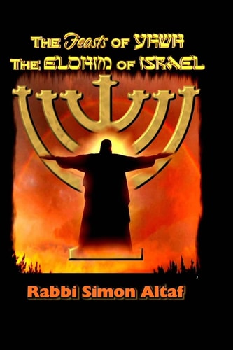 The Feasts of YHWH, the Elohim of Israel