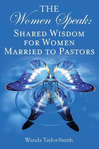 The Women Speak Shared Wisdom for Women Married to Pastors