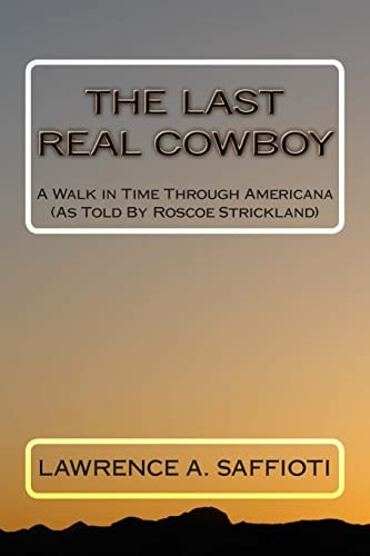 The Last Real Cowboy An Anecdotal Biography