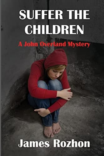 Suffer The Children A John Overland Mystery