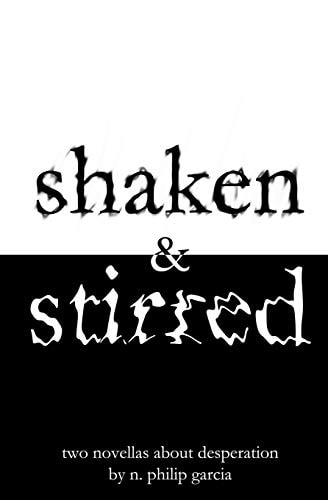 Shaken and Stirred Two Novellas about Desperation