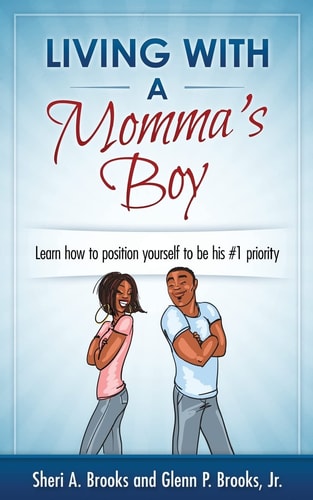 Living With A Momma's Boy A Guide to Understanding and Dealing with the Momma's Boy in Your Life Without Losing Your Mind