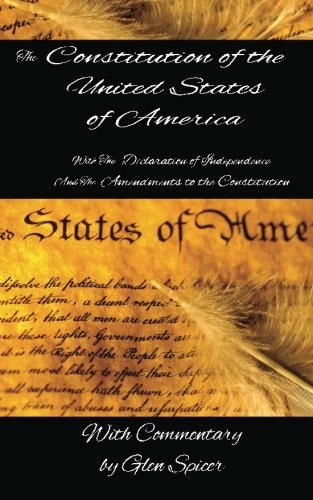 The Declaration of Independence and The Constitution of the United States Includes The Amendments to the Constitution