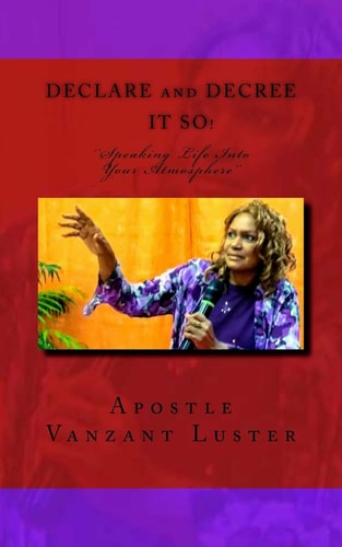 Declare and Decree It SO! "Speaking Into Your Atmosphere"