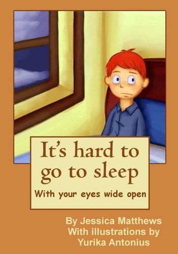It's Hard to Go to Sleep It's Hard to Go to Sleep with Your Eyes Wide Open