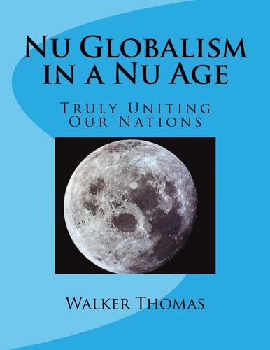 Nu Globalism in a Nu Age Truly Uniting Our Nations