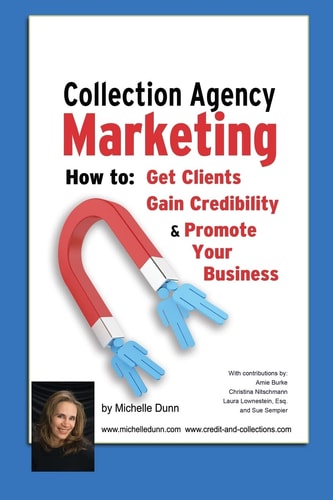 Collection Agency Marketing How to Get Clients, Gain Credibility and Promote Your Business