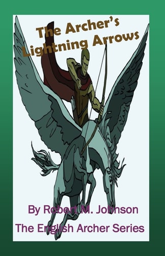 The Archer's Lightning Arrows The English Archer Series