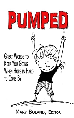Pumped Great Words to Keep You Going When Hope Is Hard To Come By