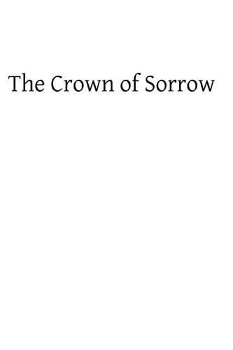 Crown of Sorrow Meditations on the Passion of Our Lord, Together With a Harmony of the Passion