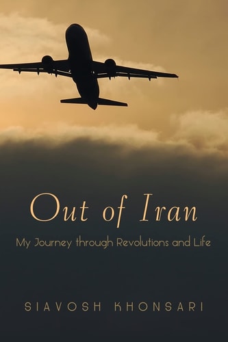 Out of Iran My Journey Through Revolutions and Life