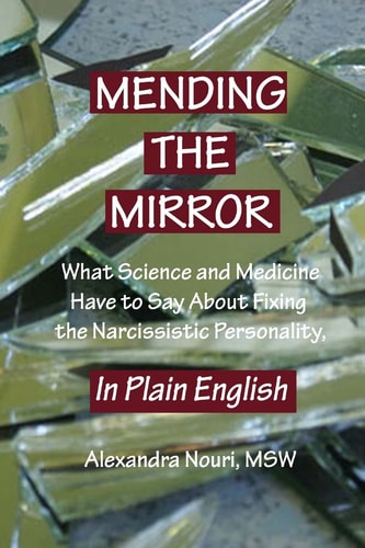 Mending the Mirror What Science And Medicine Have To Say About Fixing The Narcissistic Personality - In Plain English