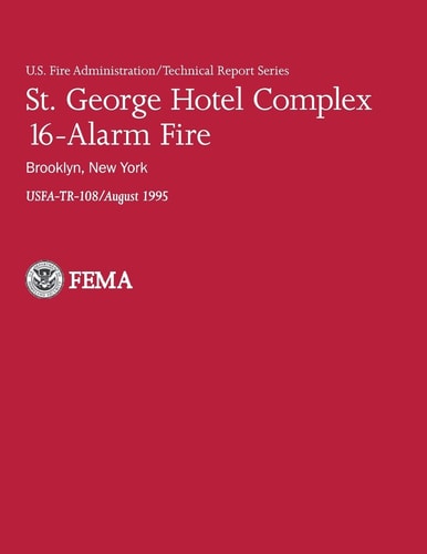 St. George Hotel Complex 16-Alarm Fire: Brooklyn, New York U. S. Fire Administration-TR-108