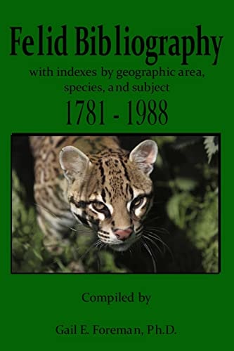 Felid Bibliography with Indexes by Geographic Area, Species, and Subject 1781-1988