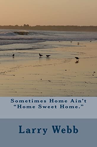 Sometimes Home Ain't "Home Sweet Home."