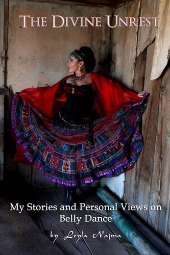 The Divine Unrest My Stories and Personal Views on Belly Dance