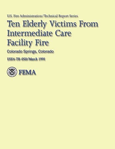 Ten Elderly Victims from Intermediate Care Facility Fire: Colorado Springs, Colorado (Major Fires Investigation Project)