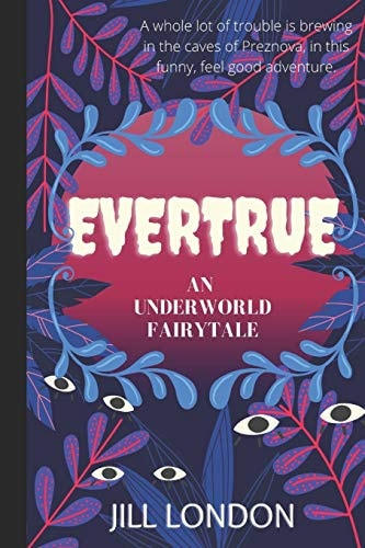 Evertrue An Underworld Fairytale
