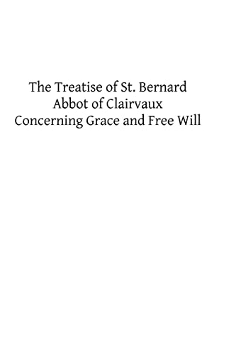 The Treatise of St. Bernard Concerning Grace and Free Will