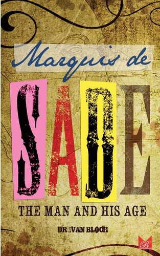 Marquis de Sade The Man and His Age: Studies in the History of the Culture and Morals of the Eighteenth Century