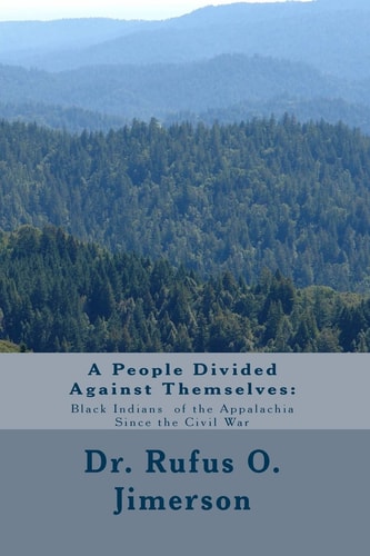 A People Divided Against Themselves Black Indians of the Appalachia Since the
