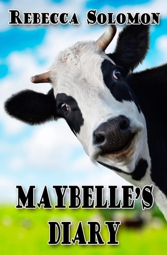 Maybelle's Diary A Cow's Story