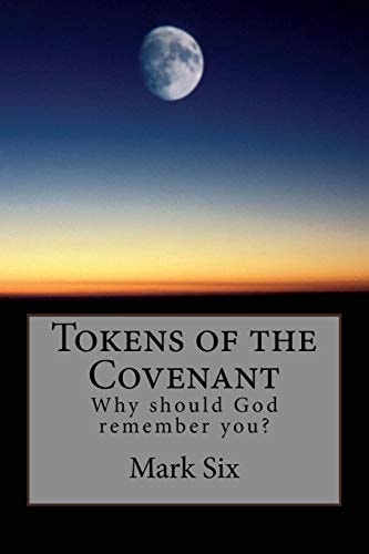 Tokens of the Covenant Why Should God Remember You?