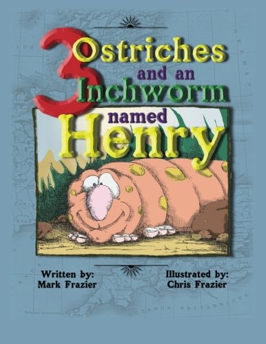 Three Ostriches and an Inchworm Named Henry