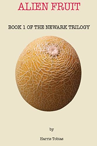 Alien Fruit Book 1 of the Newark Series