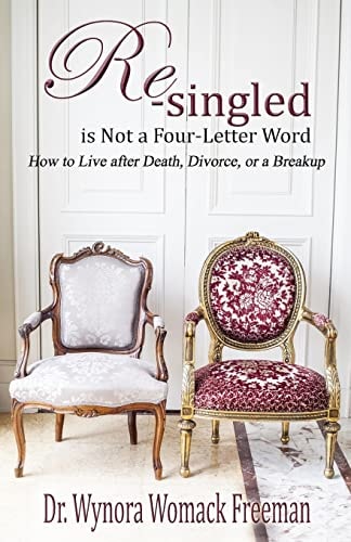 Re-Singled Is Not a Four-Letter Word How to Live After Death, Divorce, Or Breakups